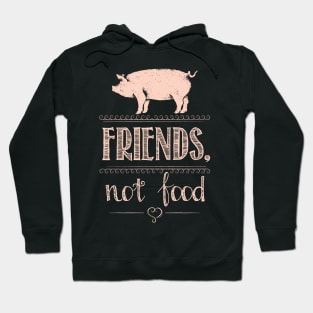 Pigs are Friend. Not Food! Hoodie